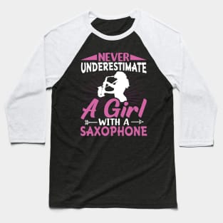 Never underestimate a GIRL with a saXOPHONE Baseball T-Shirt